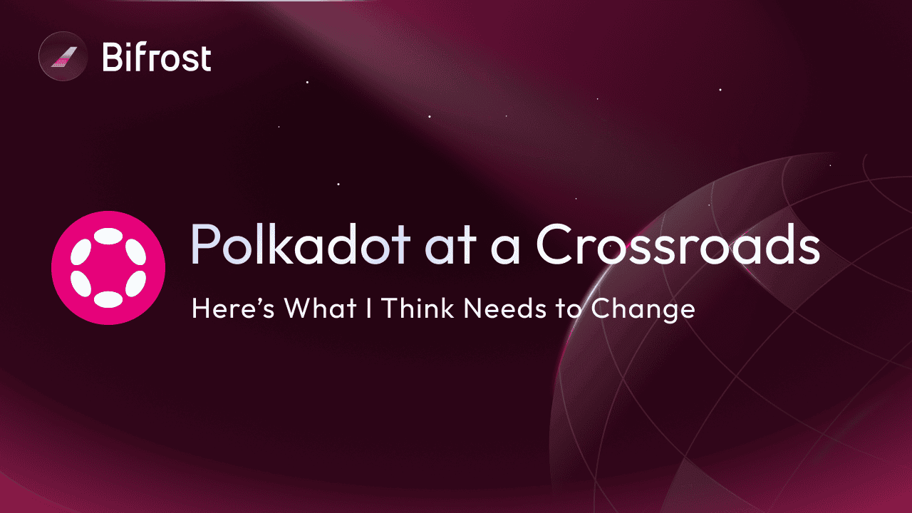 Polkadot at a Crossroads - Here’s What I Think Needs to Change