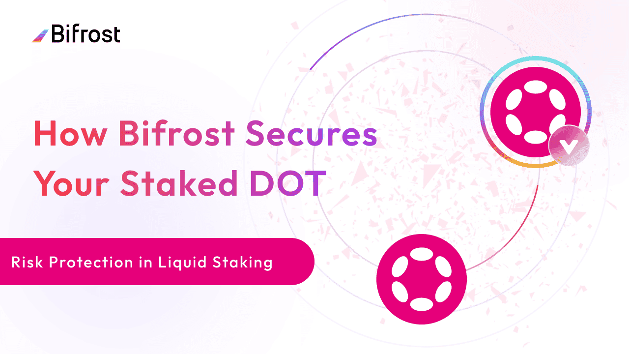 How Bifrost Secures Your Staked DOT: Risk Protection in Liquid Staking